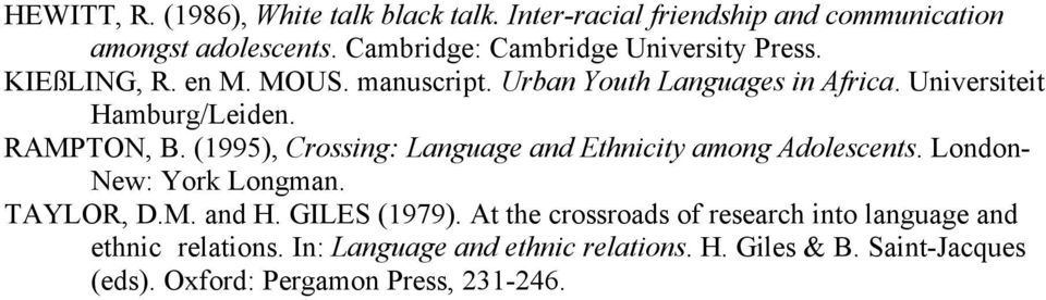 Universiteit Hamburg/Leiden. RAMPTON, B. (1995), Crossing: Language and Ethnicity among Adolescents. London- New: York Longman.