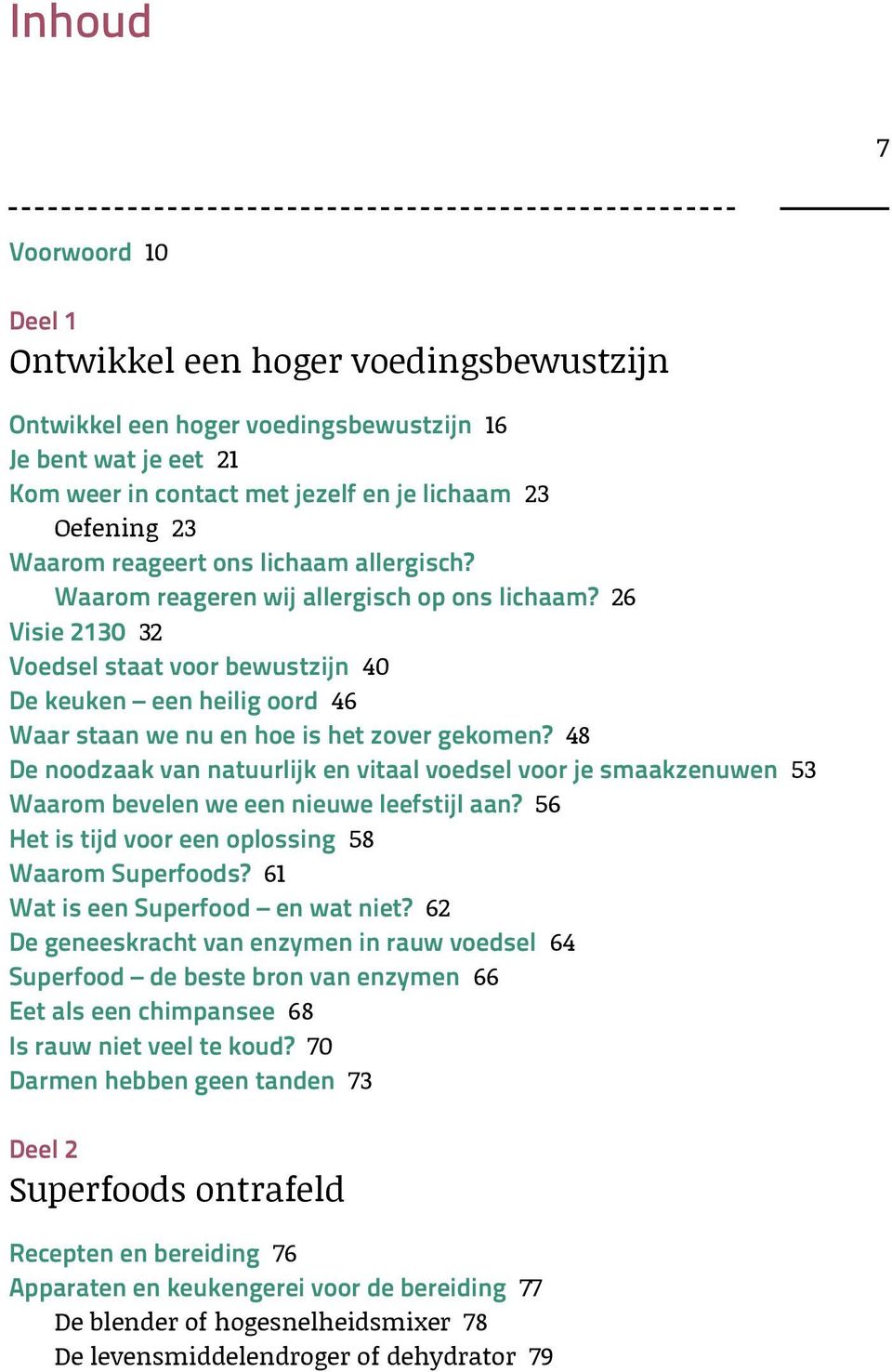 26 Visie 2130 32 Voedsel staat voor bewustzijn 40 De keuken een heilig oord 46 Waar staan we nu en hoe is het zover gekomen?