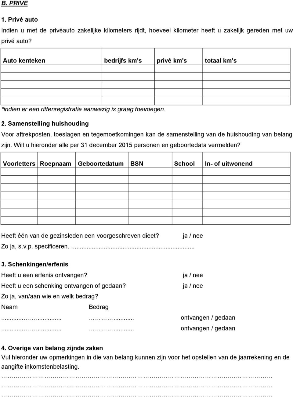 Samenstelling huishouding Voor aftrekposten, toeslagen en tegemoetkomingen kan de samenstelling van de huishouding van belang zijn.