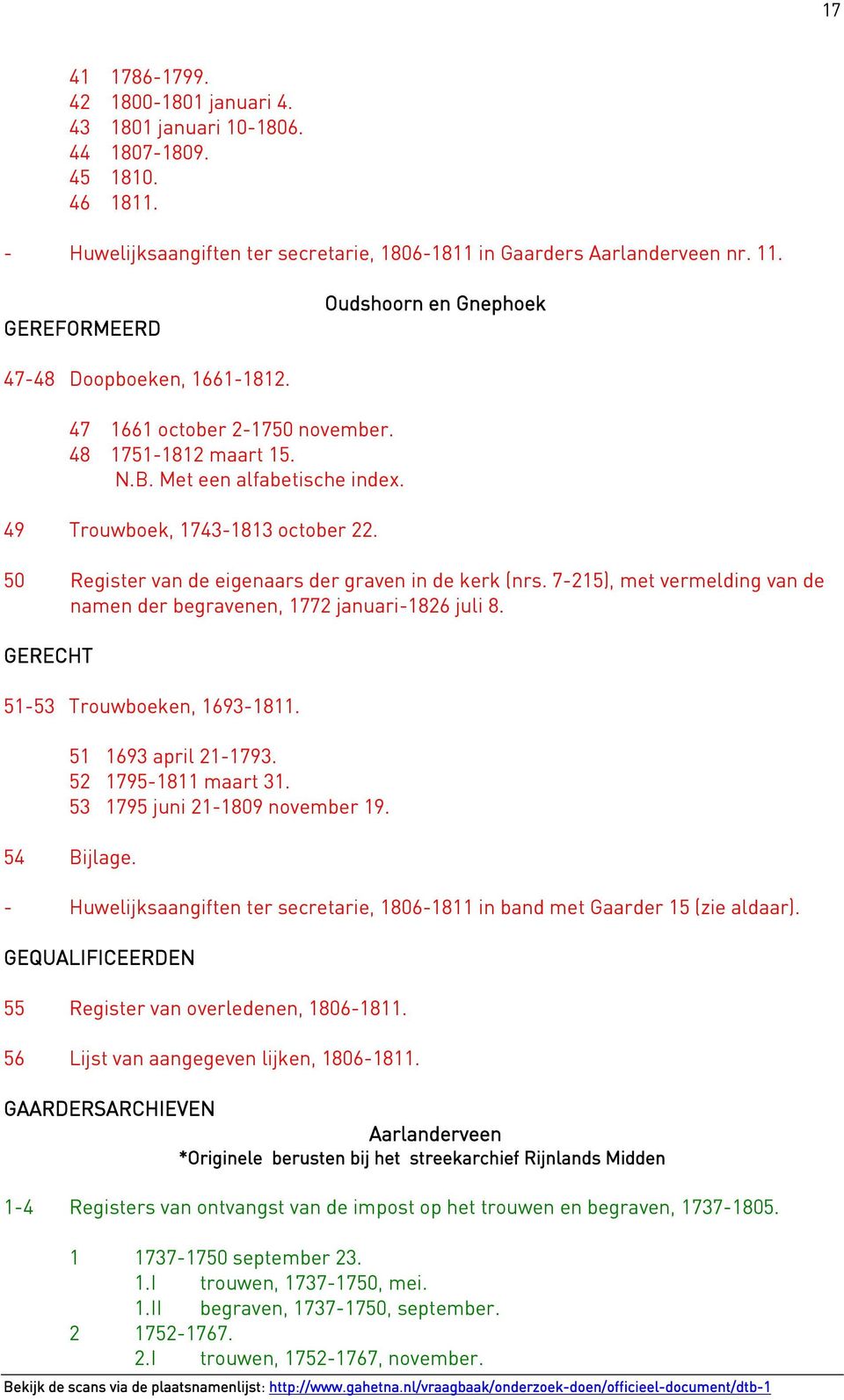 50 Register van de eigenaars der graven in de kerk (nrs. 7-215), met vermelding van de namen der begravenen, 1772 januari-1826 juli 8. 51-53 Trouwboeken, 1693-1811. 51 1693 april 21-1793.