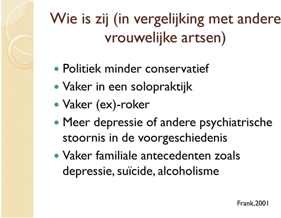 depressie of andere psychiatrische stoornis in de voorgeschiedenis