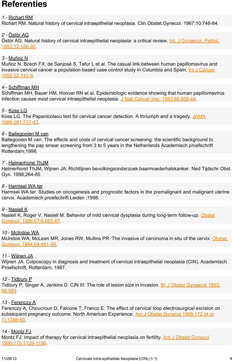 The casual link between human papillomavirus and invasive cervical cancer a population-based case control study in Columbia and Spain. Int J Cancer 1992;52:743-9.