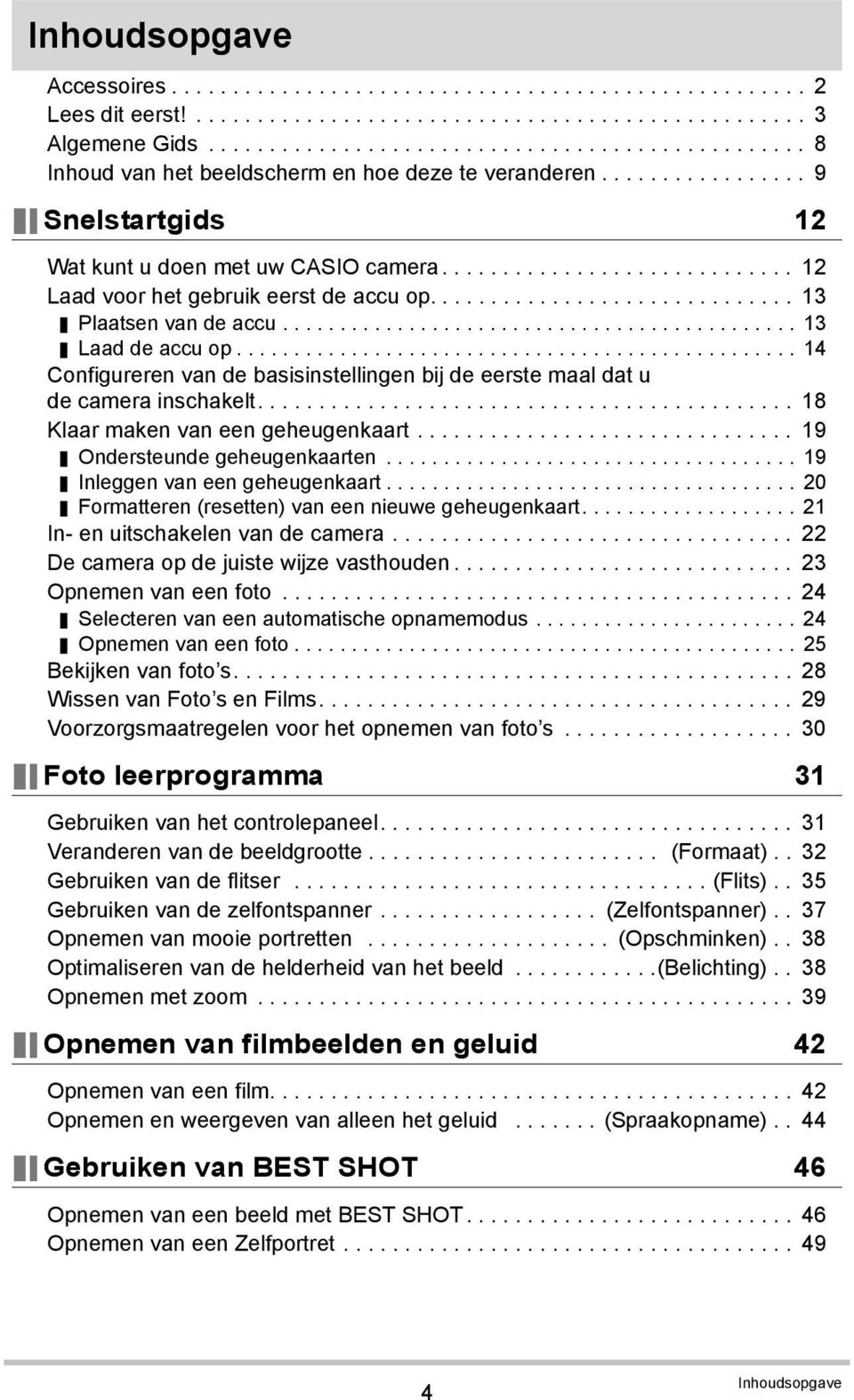 ............................ 12 Laad voor het gebruik eerst de accu op.............................. 13 Plaatsen van de accu............................................. 13 Laad de accu op.