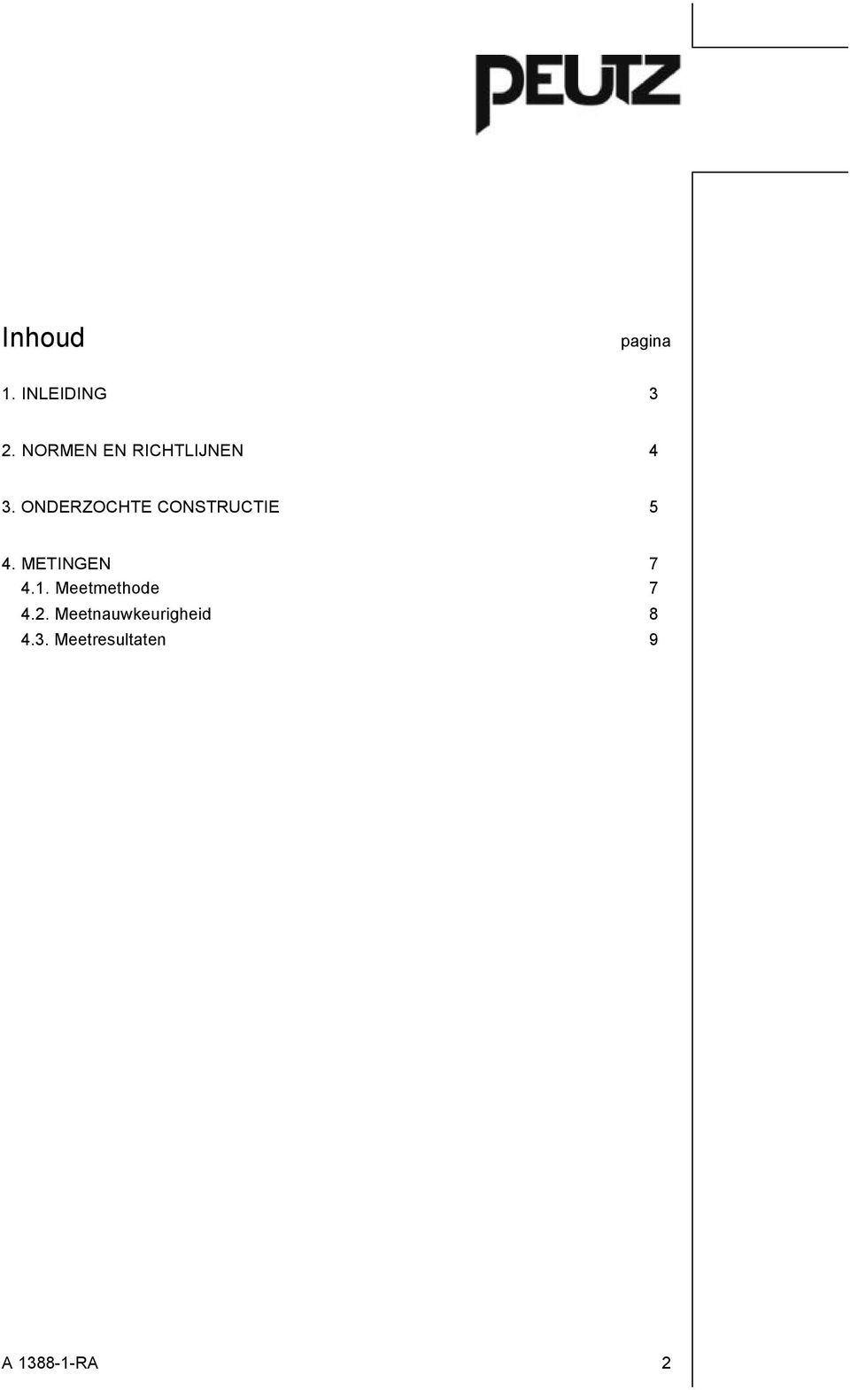 ONDERZOCHTE CONSTRUCTIE 5 4. METINGEN 7 4.1.