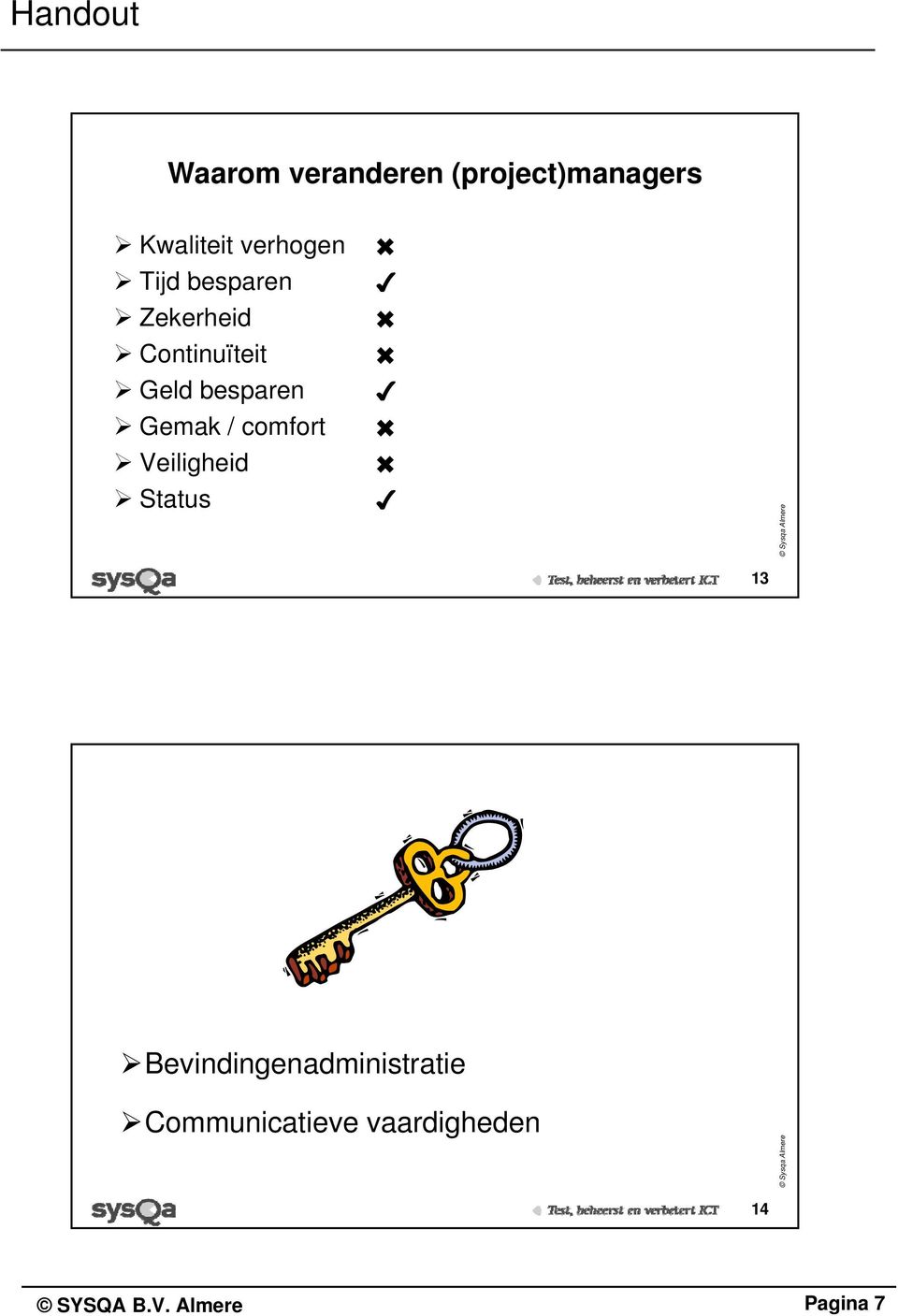 besparen Gemak / comfort Veiligheid Status 13