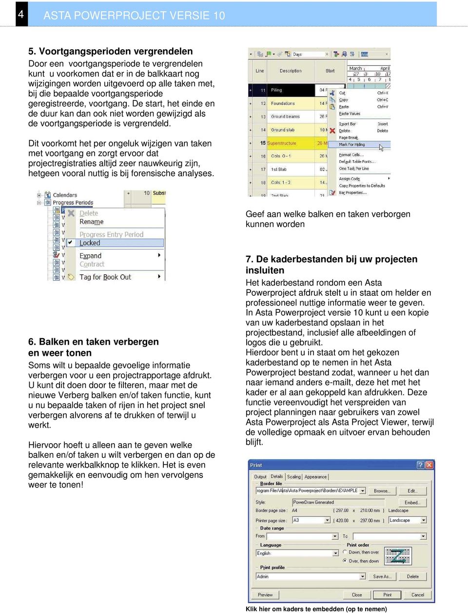 voortgangsperiode geregistreerde, voortgang. De start, het einde en de duur kan dan ook niet worden gewijzigd als de voortgangsperiode is vergrendeld.