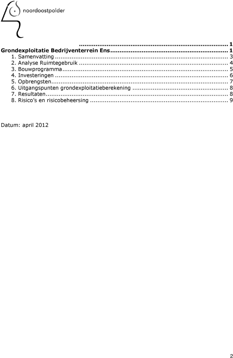 Opbrengsten... 7 6. Uitgangspunten grondexploitatieberekening... 8 7.