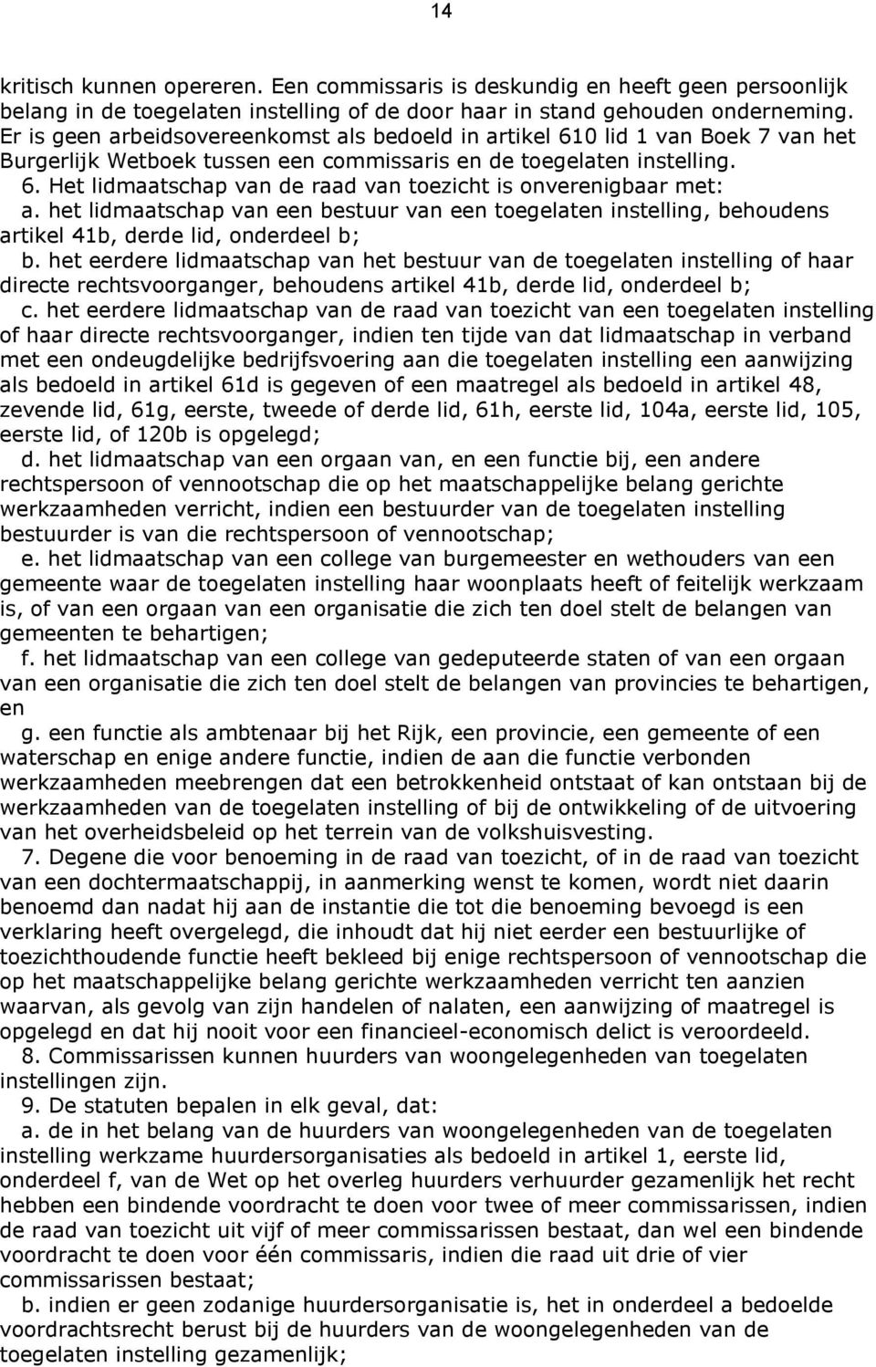 het lidmaatschap van een bestuur van een toegelaten instelling, behoudens artikel 41b, derde lid, onderdeel b; b.