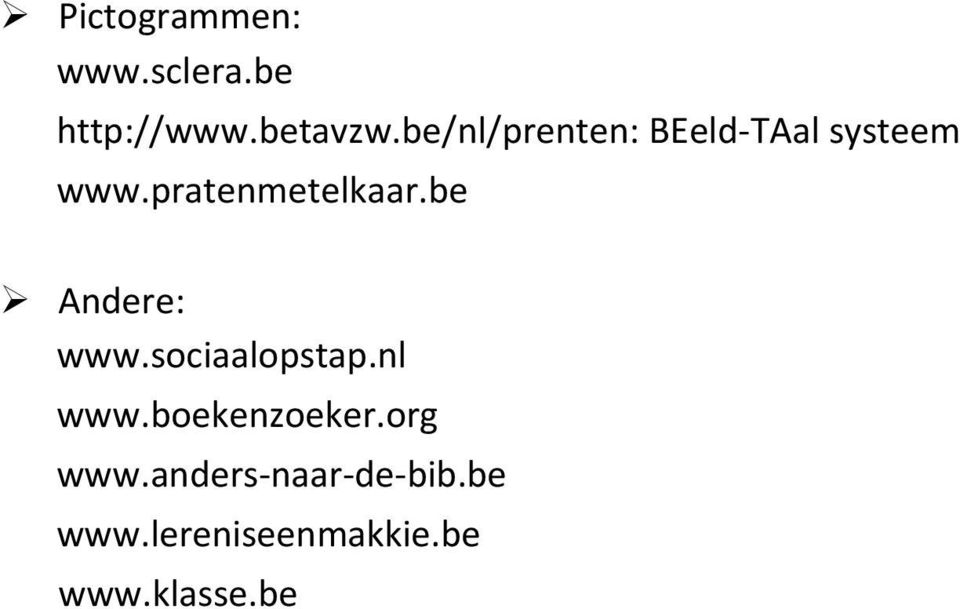 be Ø Andere: www.sociaalopstap.nl www.boekenzoeker.
