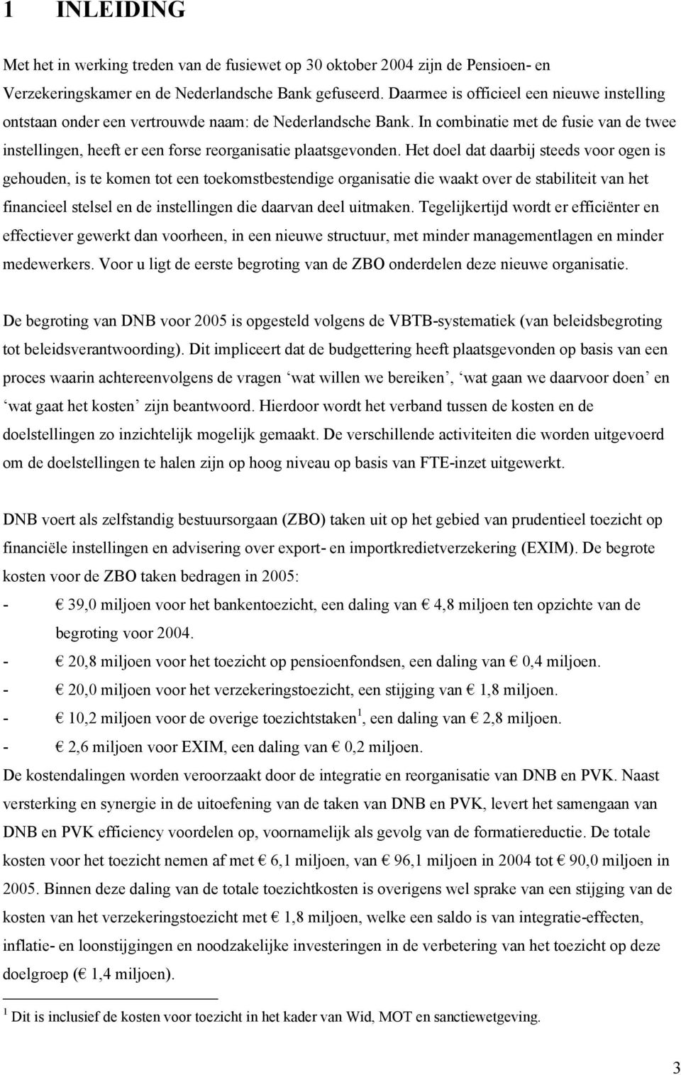 In combinatie met de fusie van de twee instellingen, heeft er een forse reorganisatie plaatsgevonden.