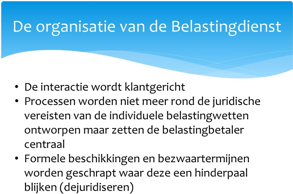 belastingwetten ontworpen maar zetten de belastingbetaler centraal Formele