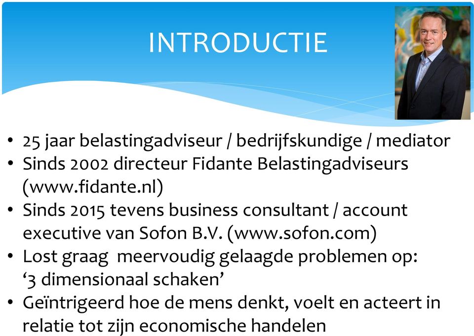 nl) Sinds 2015 tevens business consultant / account executive van Sofon B.V. (www.sofon.