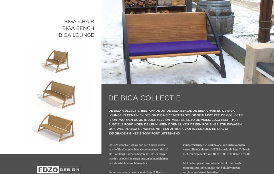 Met een zithoek van 103 graden en rug op 105 graden is het zitcomfort uitstekend. De Biga Bench en Chair zijn een hogere versie van de Biga Lounge.