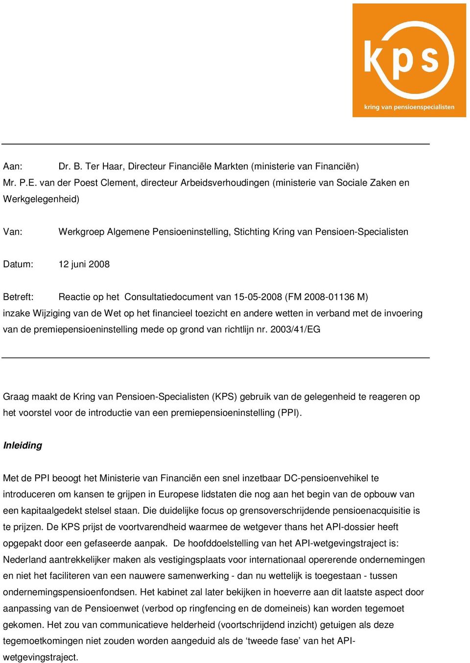 juni 2008 Betreft: Reactie op het Consultatiedocument van 15-05-2008 (FM 2008-01136 M) inzake Wijziging van de Wet op het financieel toezicht en andere wetten in verband met de invoering van de