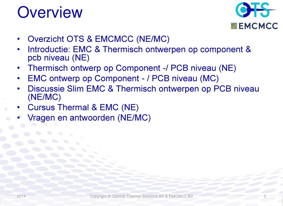 PCB niveau (MC) Discussie Slim EMC & Thermisch ontwerpen op PCB niveau (NE/MC) Cursus Thermal