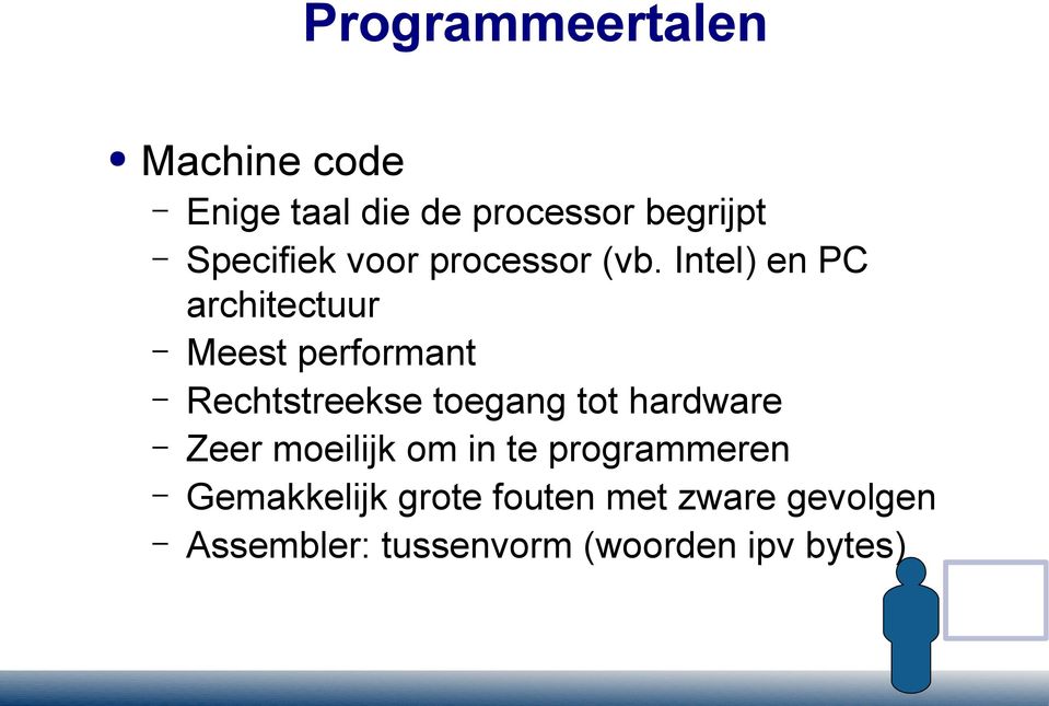 Intel) en PC architectuur Meest performant Rechtstreekse toegang tot