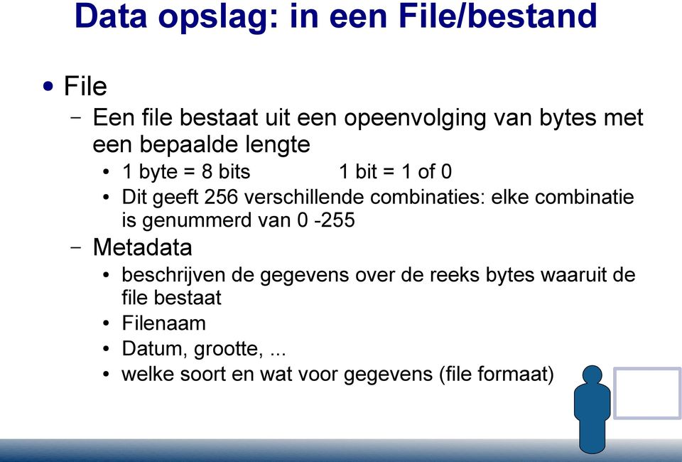 combinatie is genummerd van 0-255 Metadata beschrijven de gegevens over de reeks bytes