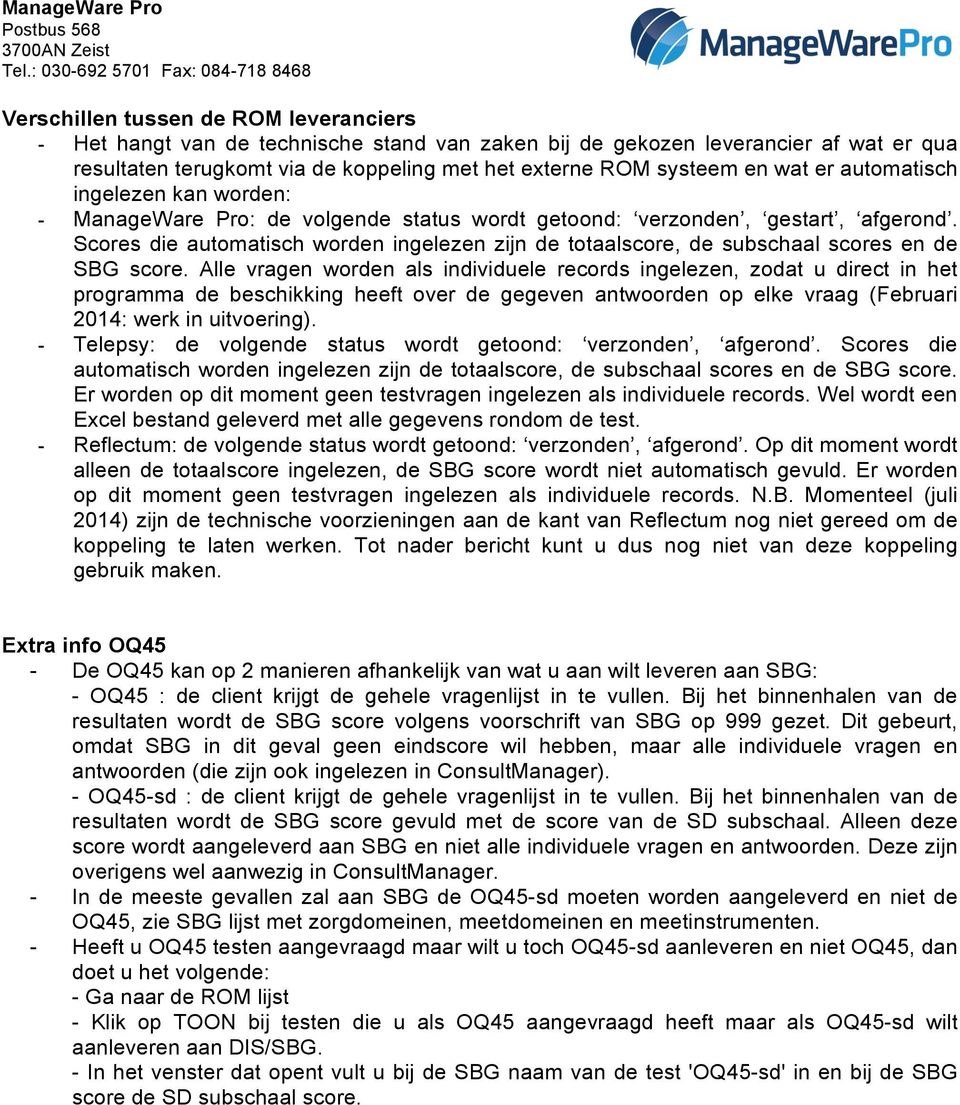 Scores die automatisch worden ingelezen zijn de totaalscore, de subschaal scores en de SBG score.