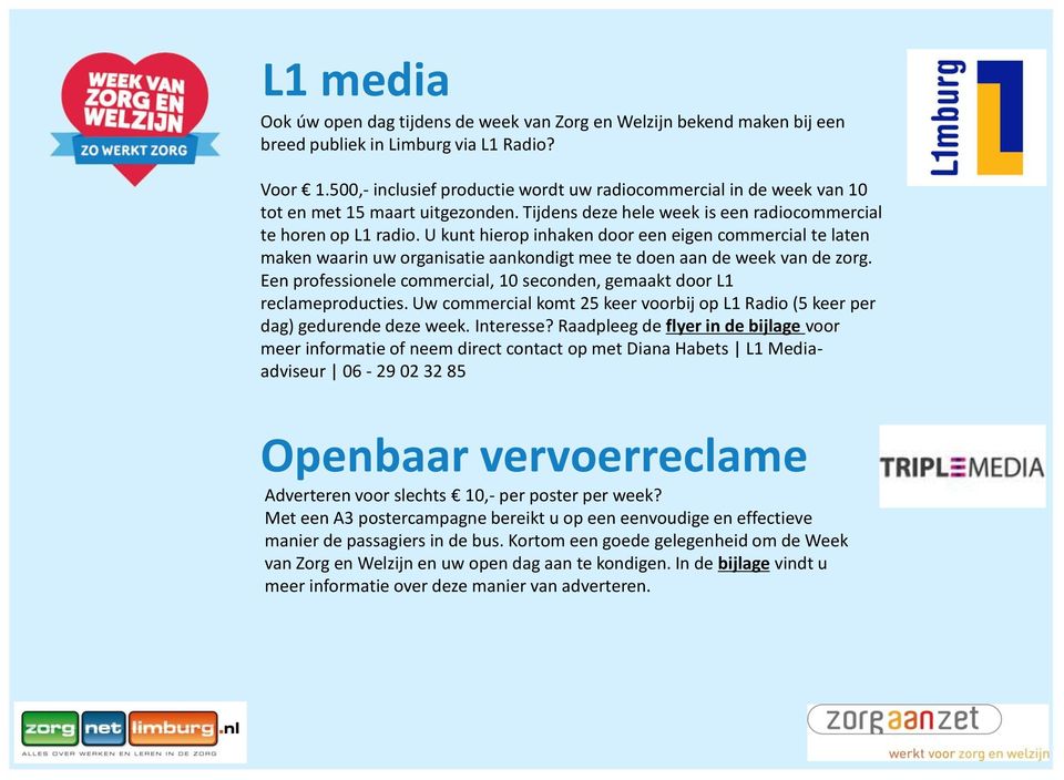 U kunt hierop inhaken door een eigen commercial te laten maken waarin uw organisatie aankondigt mee te doen aan de week van de zorg.