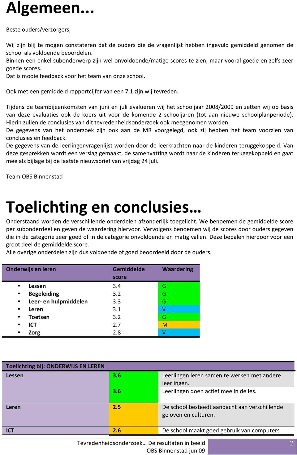 Ookmeteengemiddeldrapportcijfervaneen7,1zijnwijtevreden.