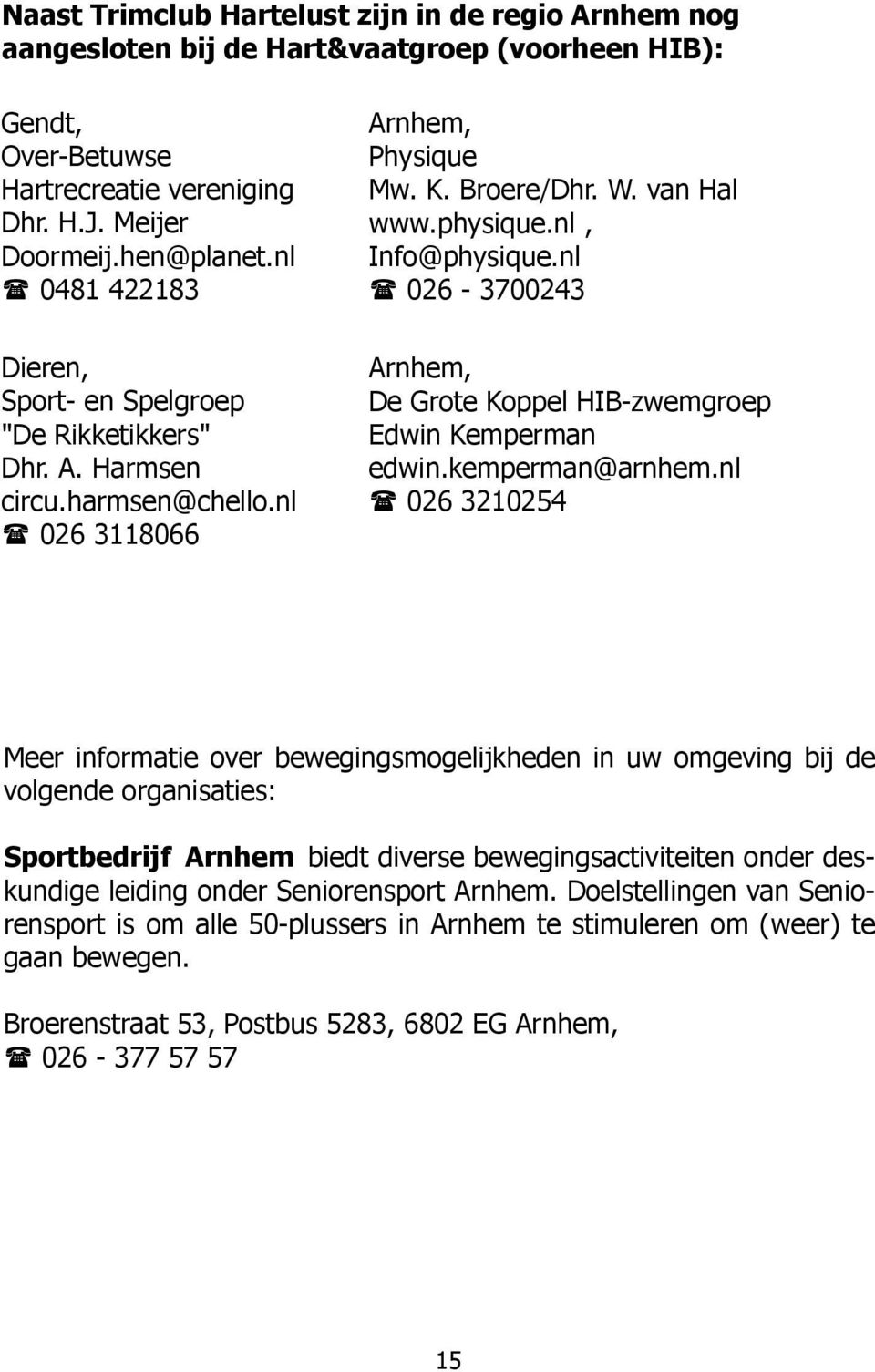 nl 026-3700243 Arnhem, De Grote Koppel HIB-zwemgroep Edwin Kemperman edwin.kemperman@arnhem.