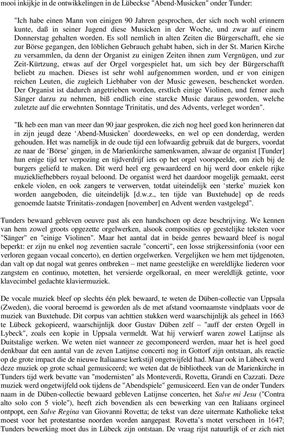 Es soll nemlich in alten Zeiten die Bürgerschafft, ehe sie zur Börse gegangen, den löblichen Gebrauch gehabt haben, sich in der St.