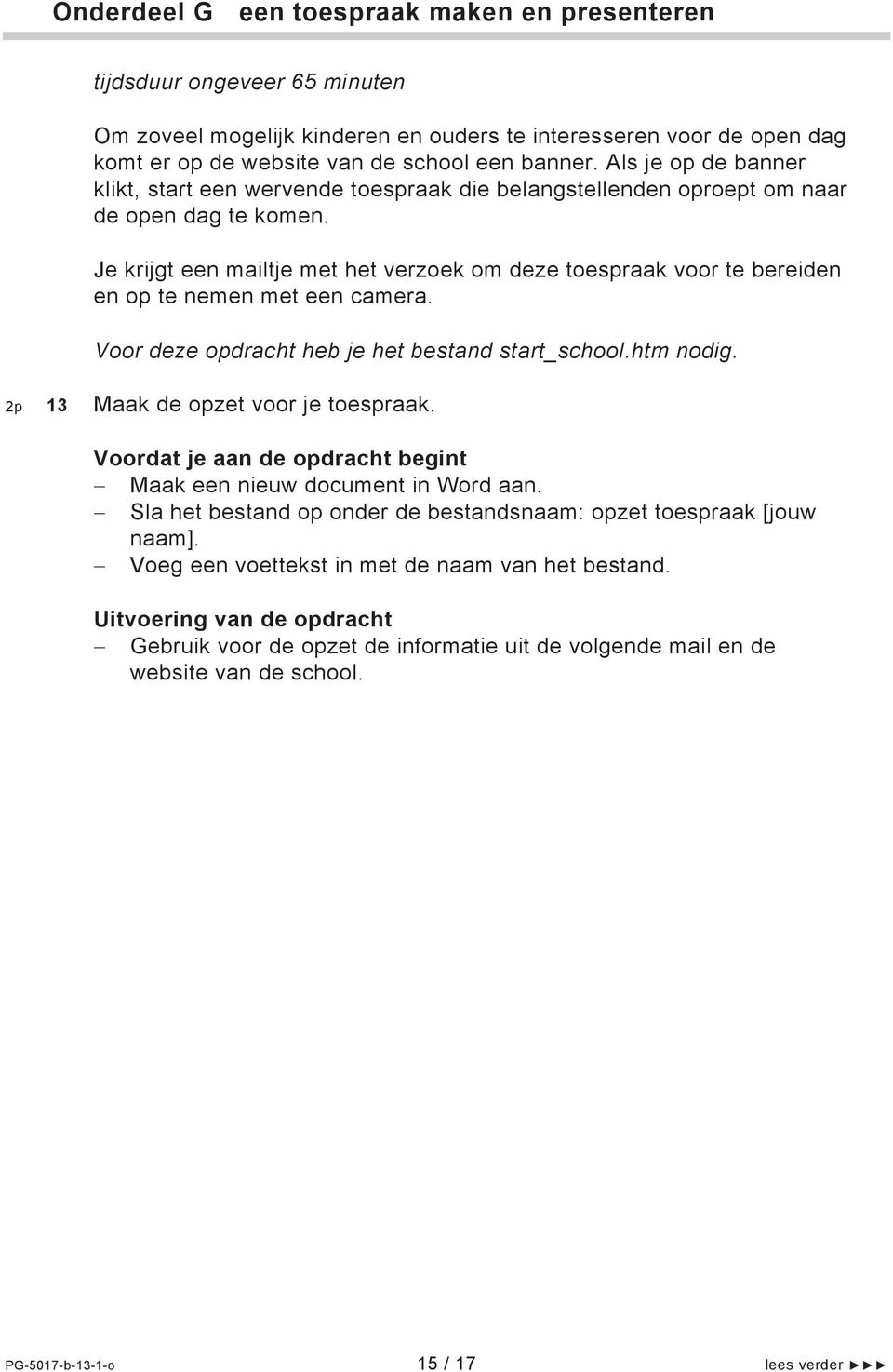 Je krijgt een mailtje met het verzoek om deze toespraak voor te bereiden en op te nemen met een camera. Voor deze opdracht heb je het bestand start_school.htm nodig.