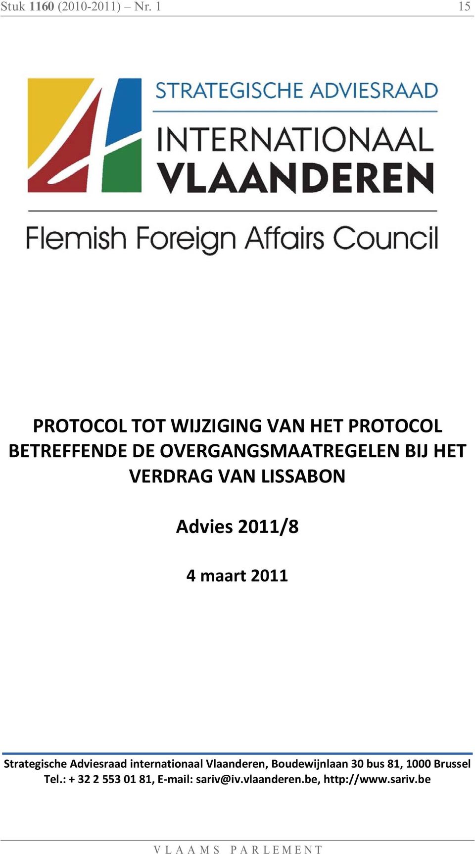 BIJ HET VERDRAG VAN LISSABON Advies 2011/8 4 maart 2011 Strategische Adviesraad