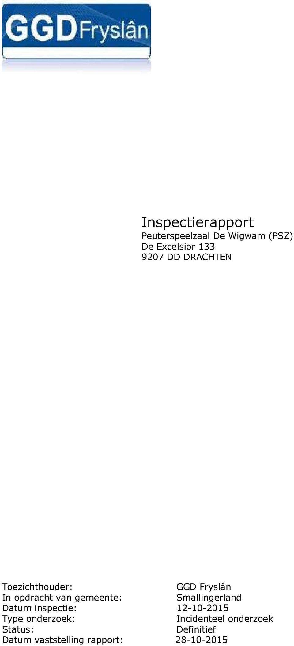 gemeente: Smallingerland Datum inspectie: 12-10-2015 Type onderzoek
