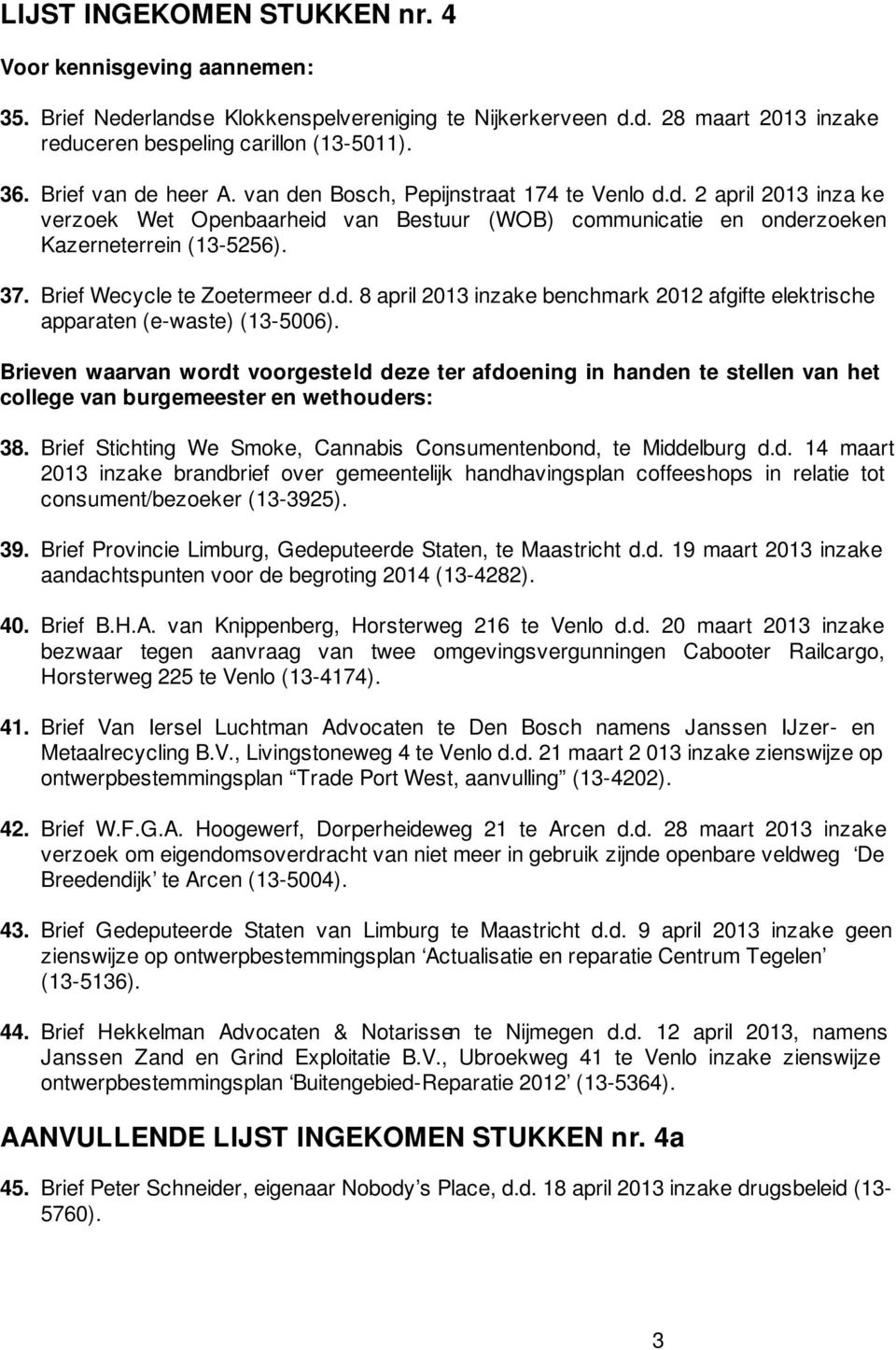 Brief Wecycle te Zoetermeer d.d. 8 april 2013 inzake benchmark 2012 afgifte elektrische apparaten (e-waste) (13-5006).