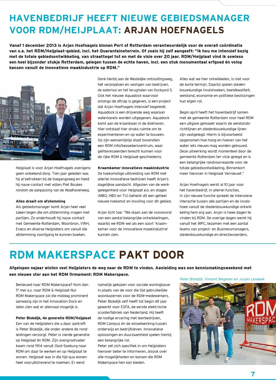 RDM/Heijplaat vind ik sowieso een heel bijzonder stukje Rotterdam, gelegen tussen de echte haven, incl. een stuk monumentaal erfgoed én volop kansen vanuit de innovatieve maakindustrie op RDM.