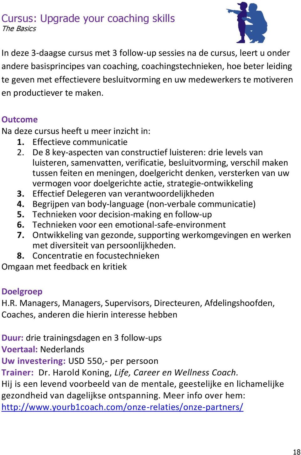 De 8 key-aspecten van constructief luisteren: drie levels van luisteren, samenvatten, verificatie, besluitvorming, verschil maken tussen feiten en meningen, doelgericht denken, versterken van uw