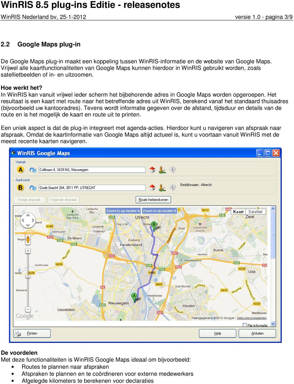 In WinRIS kan vanuit vrijwel ieder scherm het bijbehorende adres in Google Maps worden opgeroepen.