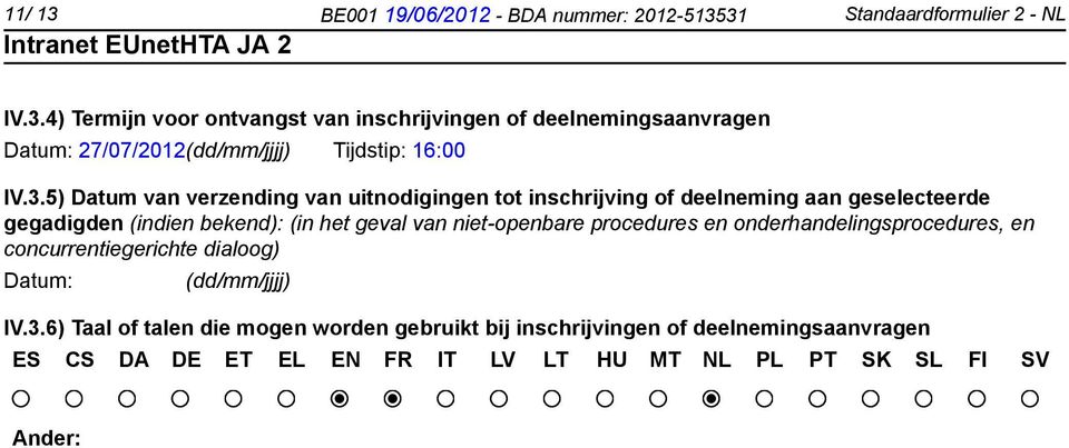 niet-openbare procedures en onderhandelingsprocedures, en concurrentiegerichte dialoog) Datum: (dd/mm/jjjj) IV.3.