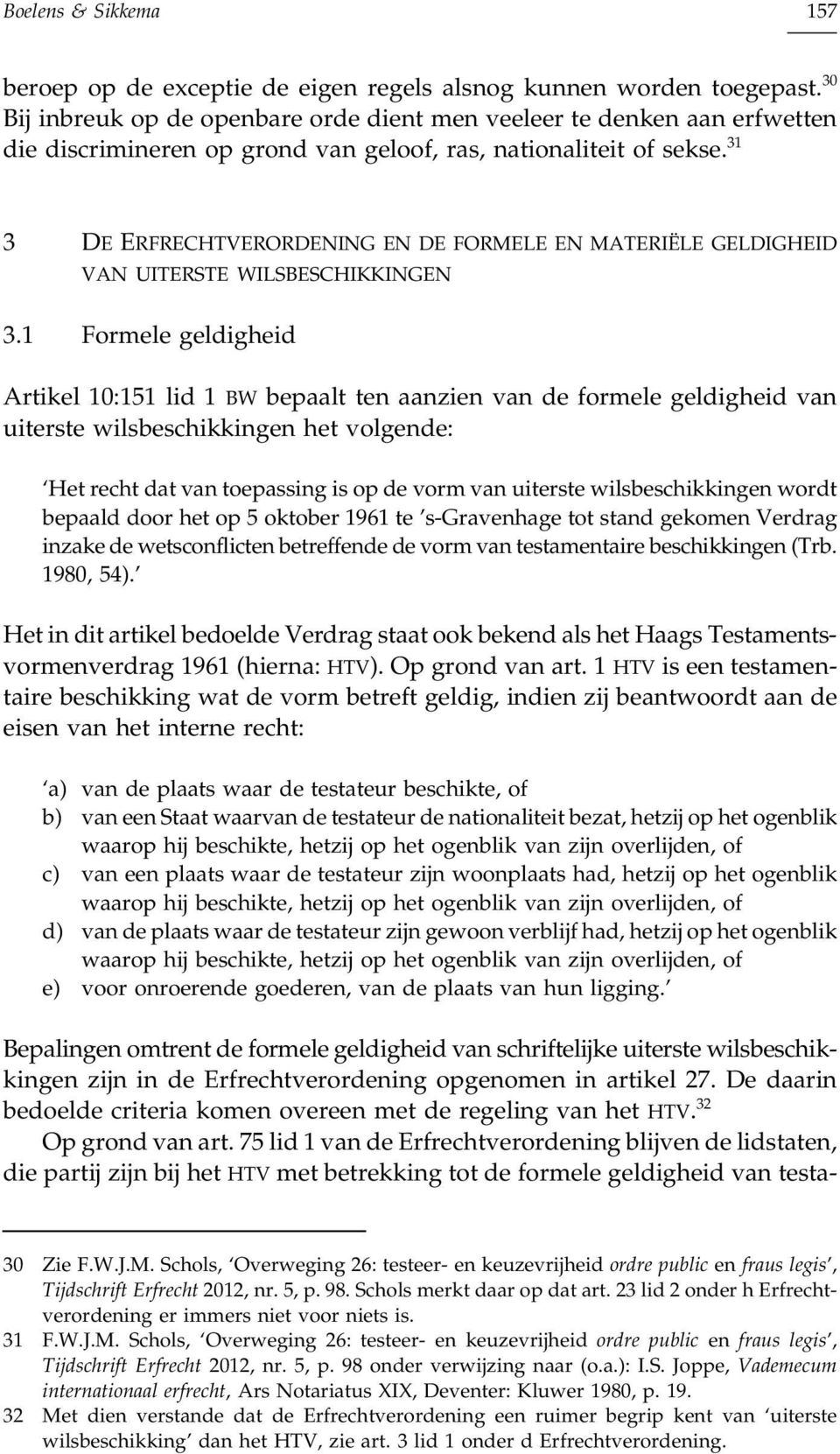 31 3 DE ERFRECHTVERORDENING EN DE FORMELE EN MATERIËLE GELDIGHEID VAN UITERSTE WILSBESCHIKKINGEN 3.