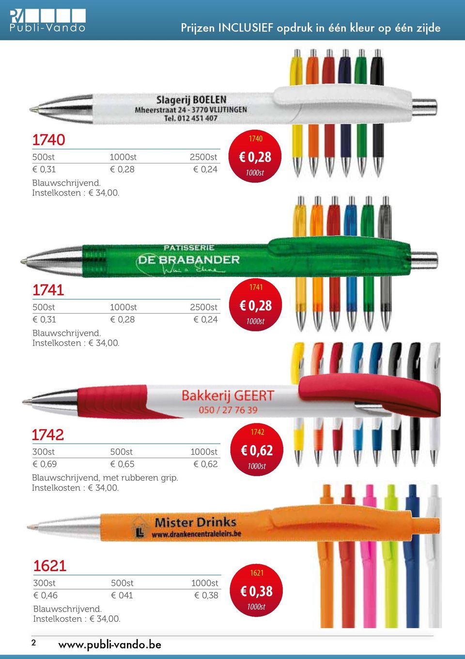 . 1741 0,28 1000st 1742 300st 1000st 0,69 0,65 0,62 Blauwschrijvend, met rubberen grip.