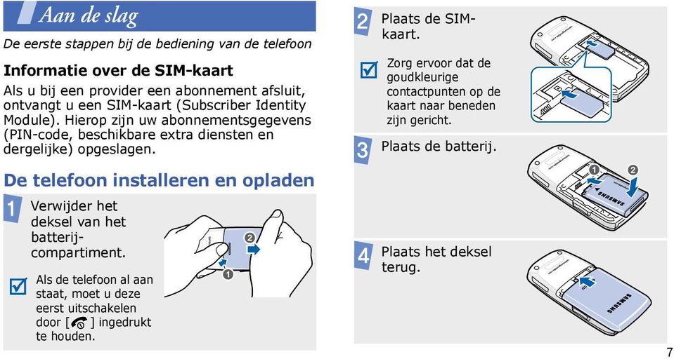 De telefoon installeren en opladen Verwijder het deksel van het batterijcompartiment.