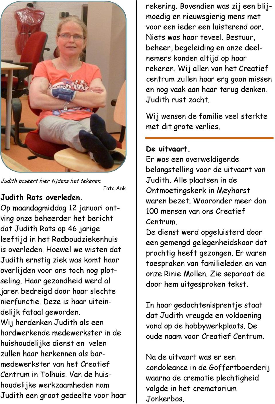 Wij wensen de familie veel sterkte met dit grote verlies. Judith poseert hier tijdens het tekenen. Foto Ank. Judith Rots overleden.