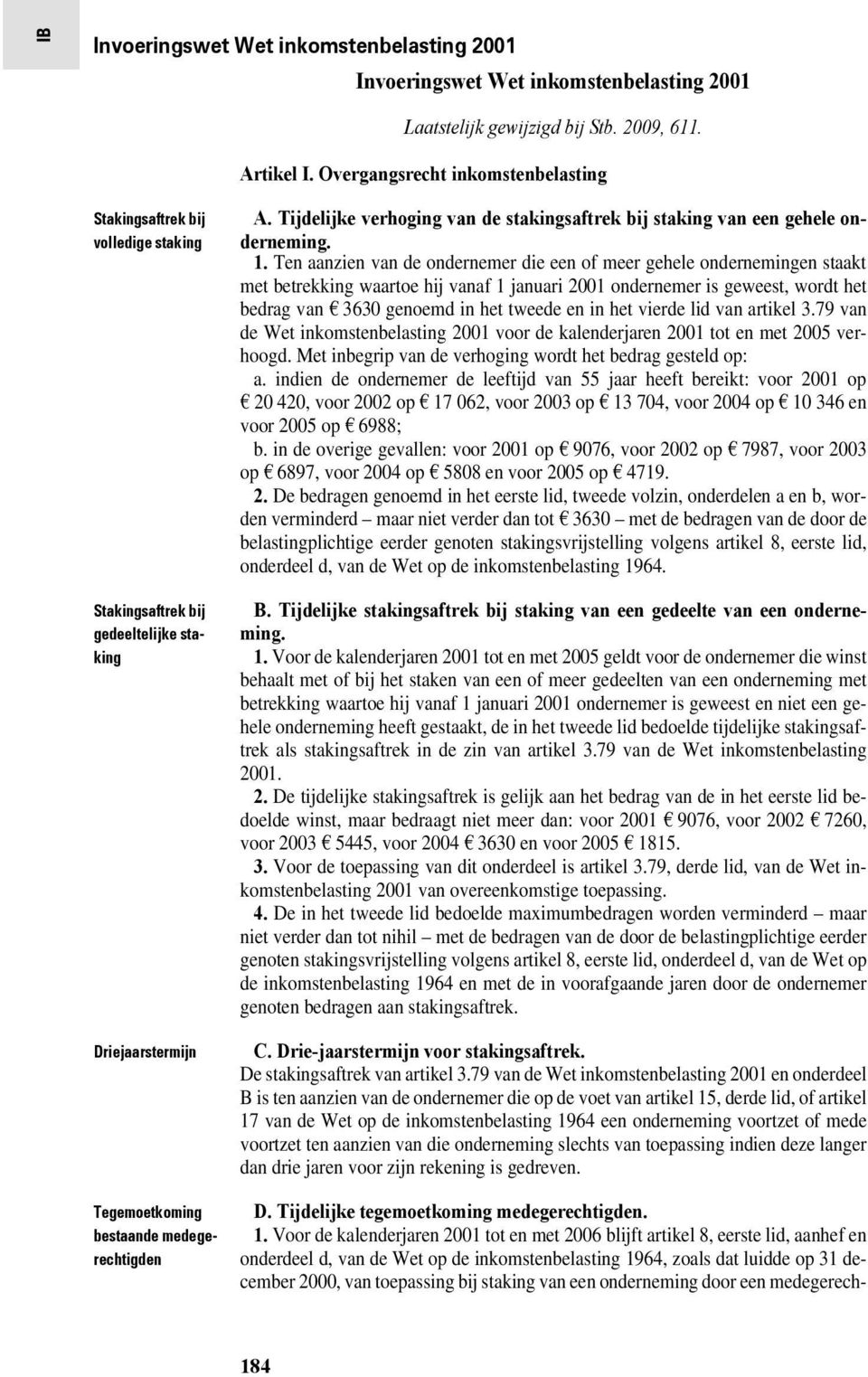 Tijdelijke verhoging van de stakingsaftrek bij staking van een gehele onderneming. 1.