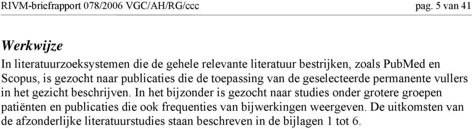 naar publicaties die de toepassing van de geselecteerde permanente vullers in het gezicht beschrijven.