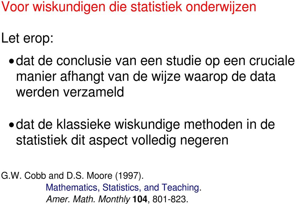 klassieke wiskundige methoden in de statistiek dit aspect volledig negeren G.W.