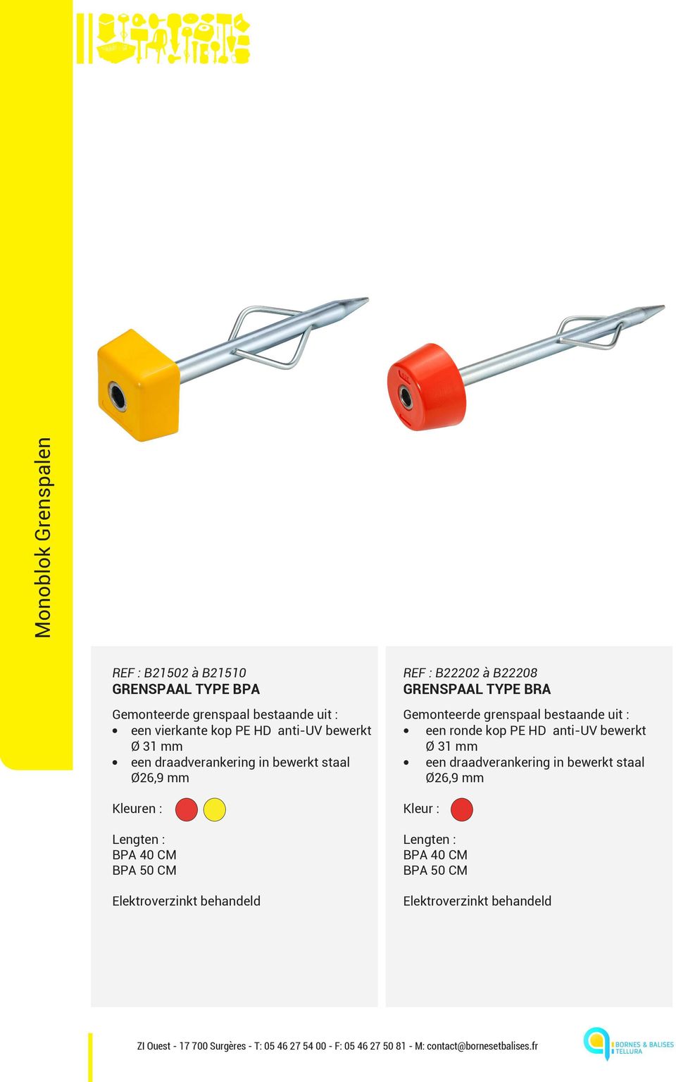 Elektroverzinkt behandeld REF : B22202 à B22208 GRENSPAAL TYPE BRA Gemonteerde grenspaal bestaande uit : een ronde