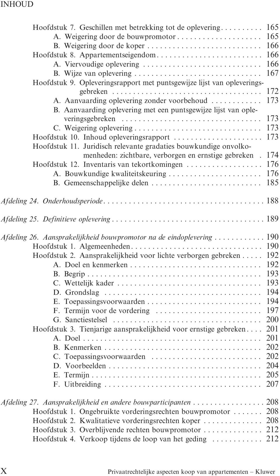 Opleveringsrapport met puntsgewijze lijst van opleveringsgebreken.................................... 172 A. Aanvaarding oplevering zonder voorbehoud............ 173 B.