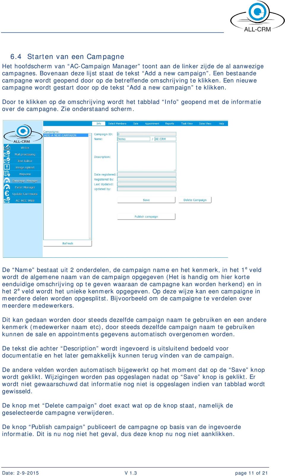 Door te klikken op de omschrijving wordt het tabblad Info geopend met de informatie over de campagne. Zie onderstaand scherm.