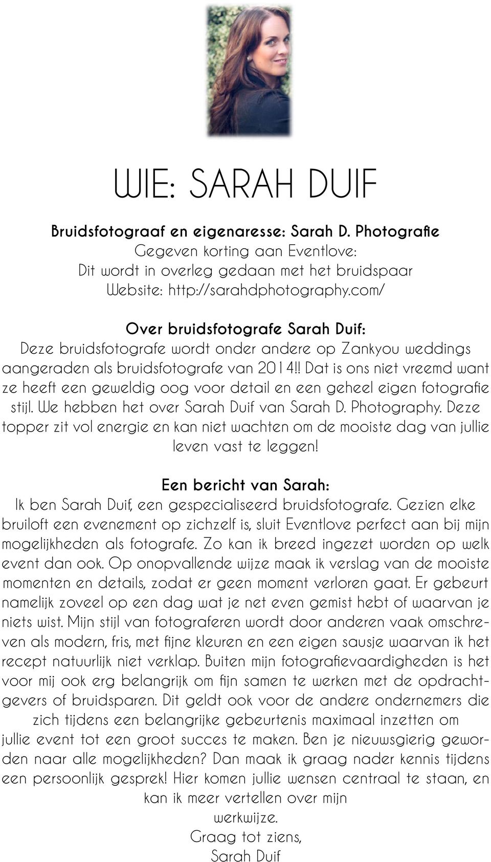 ! Dat is ons niet vreemd want ze heeft een geweldig oog voor detail en een geheel eigen fotografie stijl. We hebben het over Sarah Duif van Sarah D. Photography.