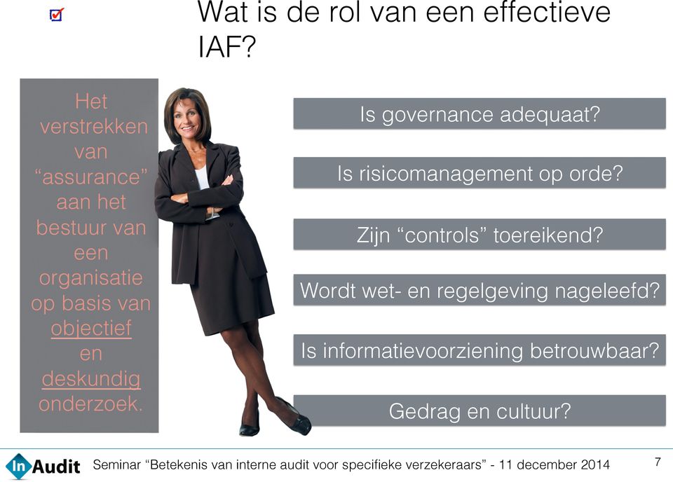 ! Is governance adequaat?! Is risicomanagement op orde?! Zijn controls toereikend?