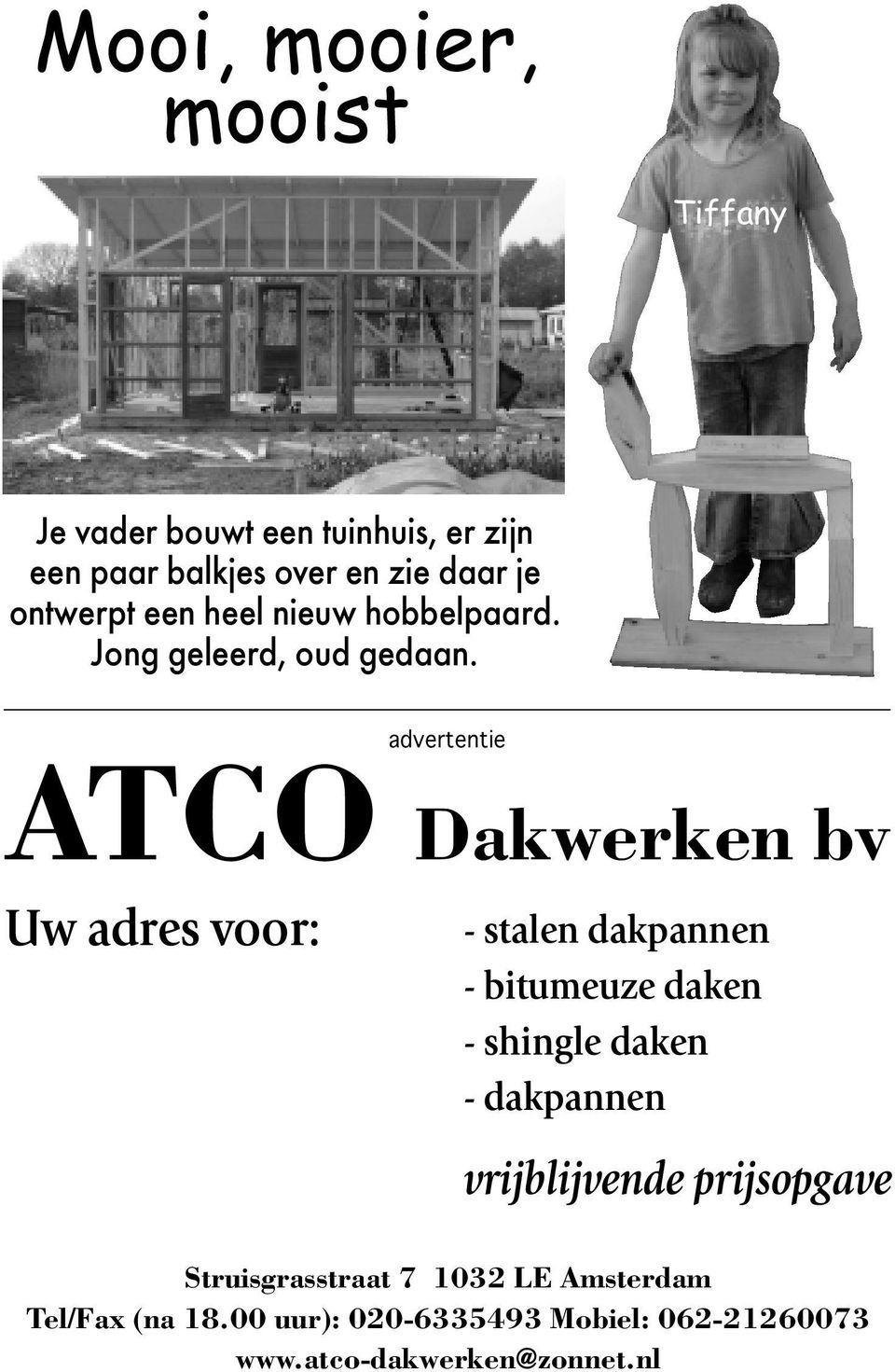 Uw adres voor: advertentie ATCO Dakwerken bv - stalen dakpannen - bitumeuze daken - shingle daken -