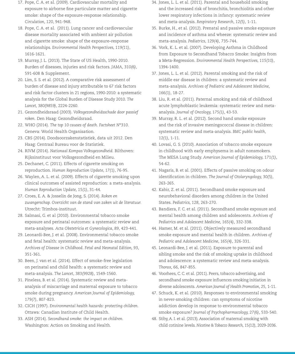 Environmental Health Perspectives, 119(11), 1616-1621. 19. Murray, J. L. (2013). The State of US Health, 1990-2010. Burden of diseases, injuries and risk factors. JAMA, 310(6), 591-608 & Supplement.