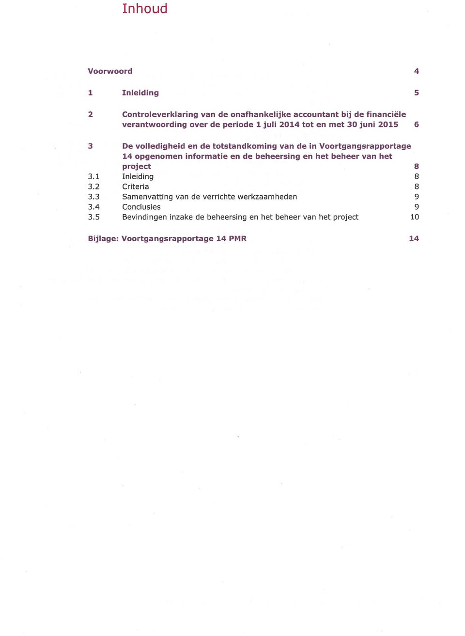 informatie en de beheersing en het beheer van het project 8 3.1 Inleiding 8 3.2 Criteria 8 3.