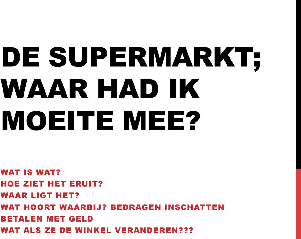 WAAR LIGT HET? WAT HOORT WAARBIJ?